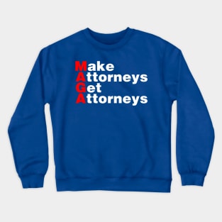 MAGA : Make Attorneys Get Attorneys Crewneck Sweatshirt